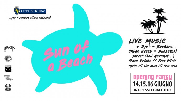 Sun Of A Beach - Dal 14 giugno al 14 luglio un mare di eventi nella spiaggia urbana di Spazio211... per r-esistere all'afa cittadina! Opening party 14.15.16 giugno, ingresso gratuito.